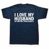 Funny I Love My Husband But Sometimes I Wanna Square Up T Shirts Cotton Streetwear Short Sleeve Christmas Gifts Tshirt Men