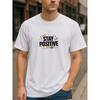 Taglie Europee STAY POSITIVE Stampa Positiva | T-shirt Casual a Maniche Corte, Girocollo Leggero, Versatile per Quattro Stagioni da Uomo