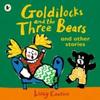 Goldilocks and the Three Bears and Other Stories by Lucy Cousins... 9781406377378