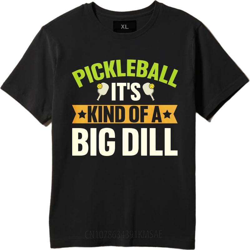 Unisex Summer For Him Tshirt Pickleball Its Kind Of A Big Dill Short Sleeve Relaxed Fit ONeck Tees Everyday Tee Premium Gift