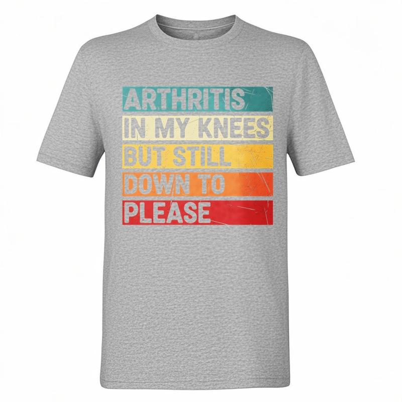 Oversized Summer Teenagers Tshirt Arthritis In My Knees But Still Down To Please Short Sleeve Breathable O Neck Tee Shirt