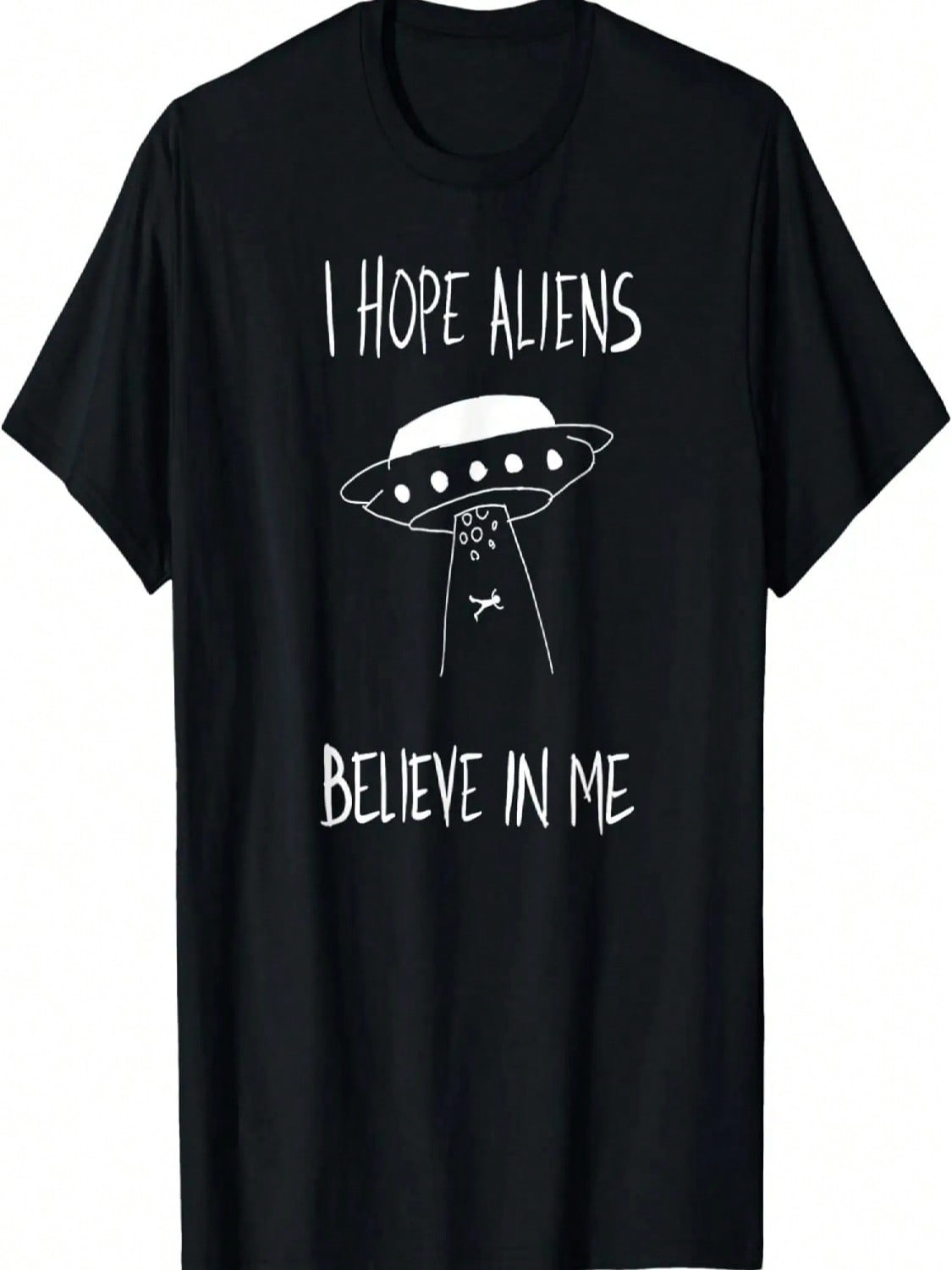I Hope Aliens Believe In Me Funny Aliens T-Shirt S разноцветный