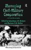 The Managing Civil-Military Cooperation : A 24/7 Joint Effort for Stability Book