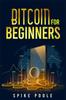 Kniha Bitcoin for Beginners : How To Invest In Cryptocurrencies and Diversify Your Investment Portfolio with This Ultimate Guide (2022 Crash Course)