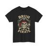 Pirate Shirt, Bruh I'm a Pirate Lazy Pirate Skull T-Shirt