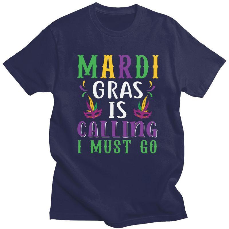 Custom Trendy Mardi Gras Is Calling I Must Go T Shirt Men Short Sleeves Pure Cotton Tshirt Casual Tee Tops Streetwear Tshirt