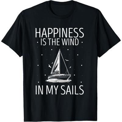 Happiness In The Wind Sailboat Boating Sailing Sail Boat T-Shirt