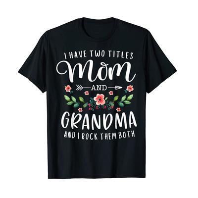 I Have Two Titles Mom and Grandma I Rock Them Both Floral TShirt Graphic Tee Tops Aesthetic Clothes Family Outfit Wife Gifts