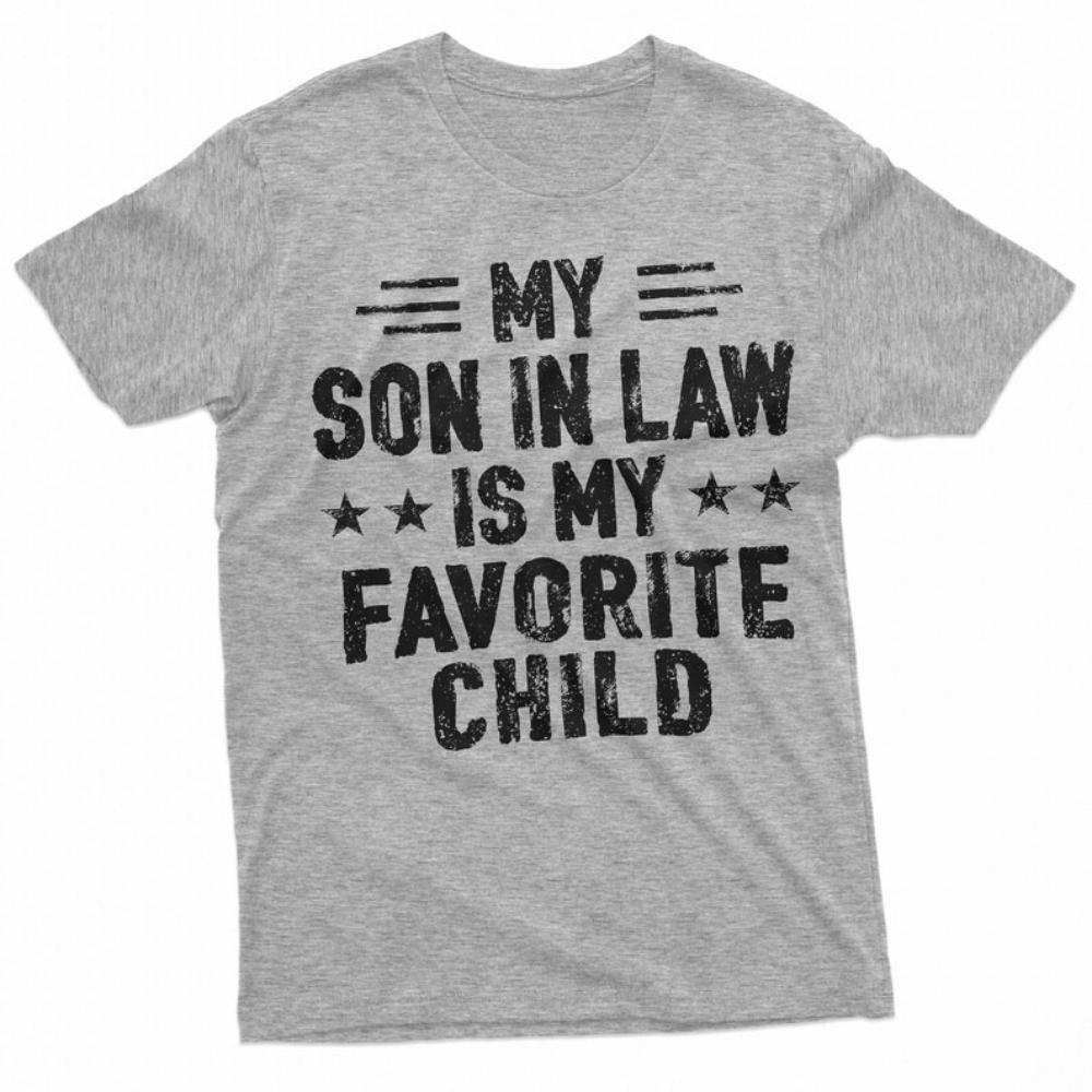 My Son in Law Is My Favorite Child Graphic TShirt Funny Family Favorite Son in Law Tee Men Summer Casual Daily Life Cotton Tops