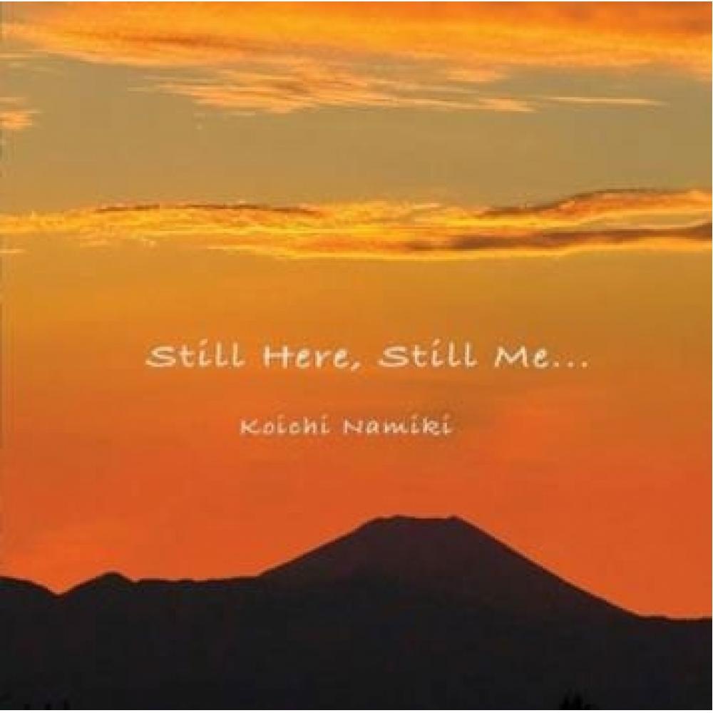 

Namiki Koichi Still Here Still Me