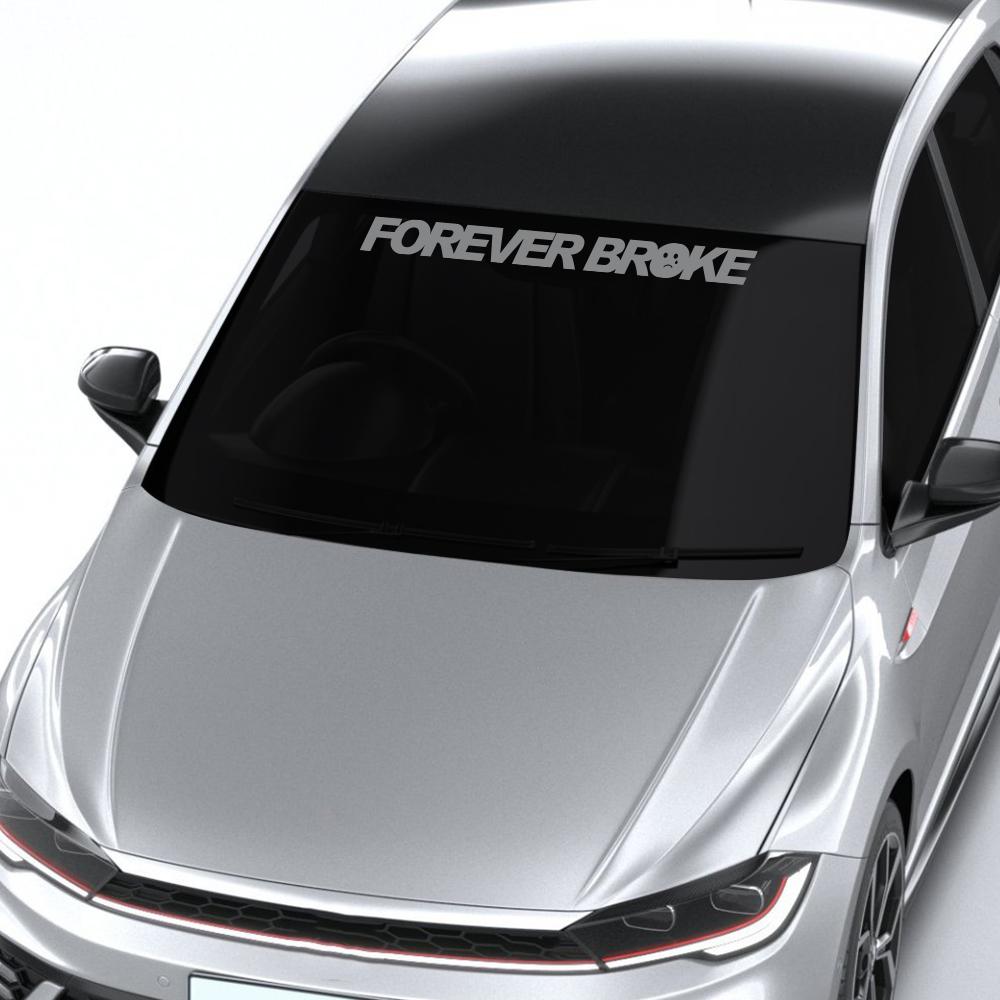 Car Windshield Sticker FOREVER BROKE Car Vinyl Decal Waterproof Vehicles Motorcycle Stickers Car Accessories Decoration Exterior