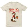Today Im A Serious T-Shirt Unisex Gift Retro Seasonal Funny Xmas Santa Womens