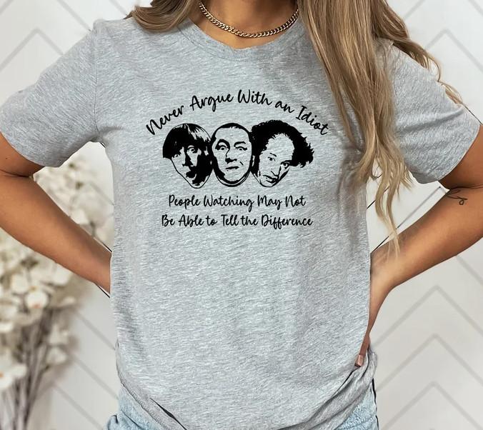 Funny Three Stooges T-Shirt, Never Argue With An Idiot, Moe Larry Curly Stooges Unisex T-Shirt L