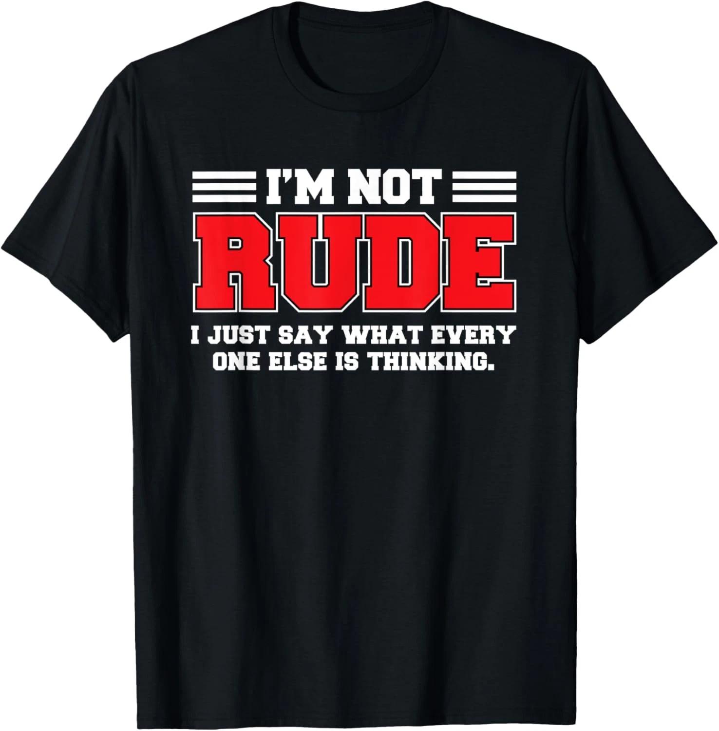 I m Not Rude I Just Say Sarcastic Humor Graphic Funny T shirt S