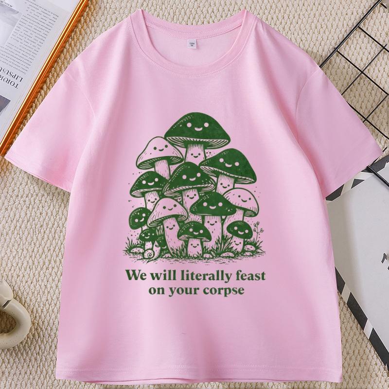 We Will Literally Feast on Your Corpse T Shirt Funny Mushroom Tee Graphic Tee Printed Tshirt Causal Shortsleeve Couple Tshirt