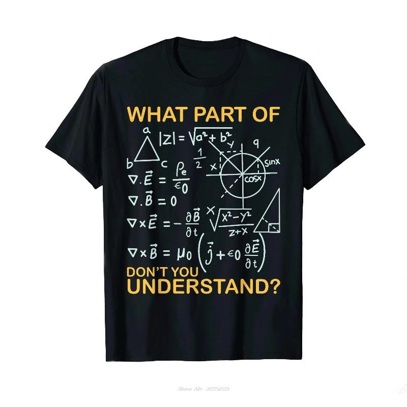 What Part of Don'T You Understand - Funny Math Teacher T-shirt Men's Clothing Tshirt Daily Leisure Soft Fitness T Shirt Tops