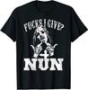 Unholy Nun Zero F Given Nun F - Funny Sarcastic Gift T-Shirt Size S-5XL