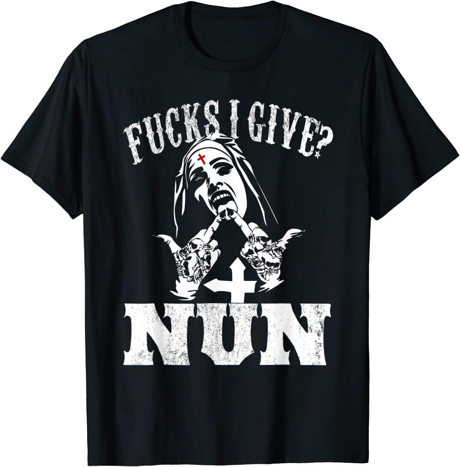 Unholy Nun Zero F Given Nun F - Funny Sarcastic Gift T-Shirt Size S-5XL XXXL