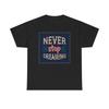 Herren- und Damen-T-Shirts Never Stop Dreaming Grafik