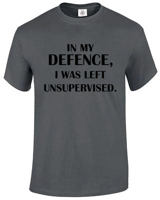 In My Defence I Was Left Unsupervised Funny T Shirt Humorous Amusing Top Tee 2
