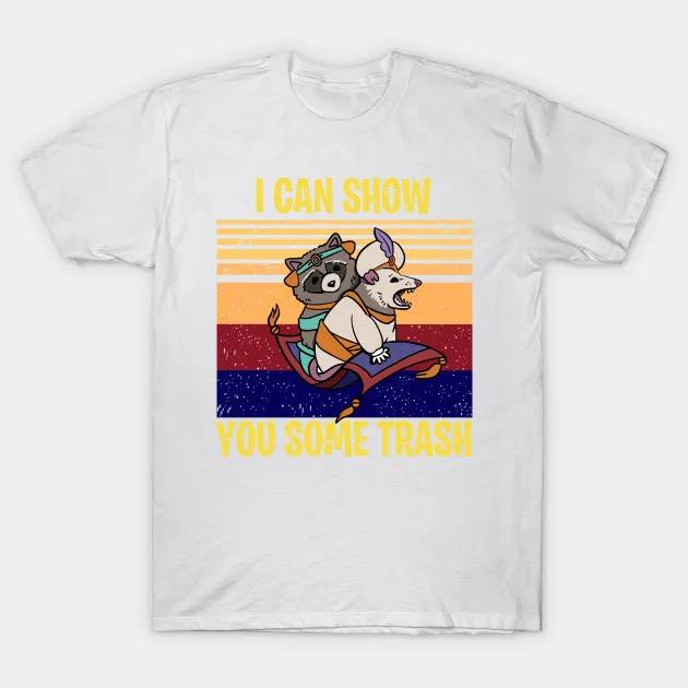Kawaii Raccoon Possum Lover Gift Men T Shirt I Can Show You Some Trash Graphic Tshirts Hipster Cool Tee Hip Hop Harajuku Shirt