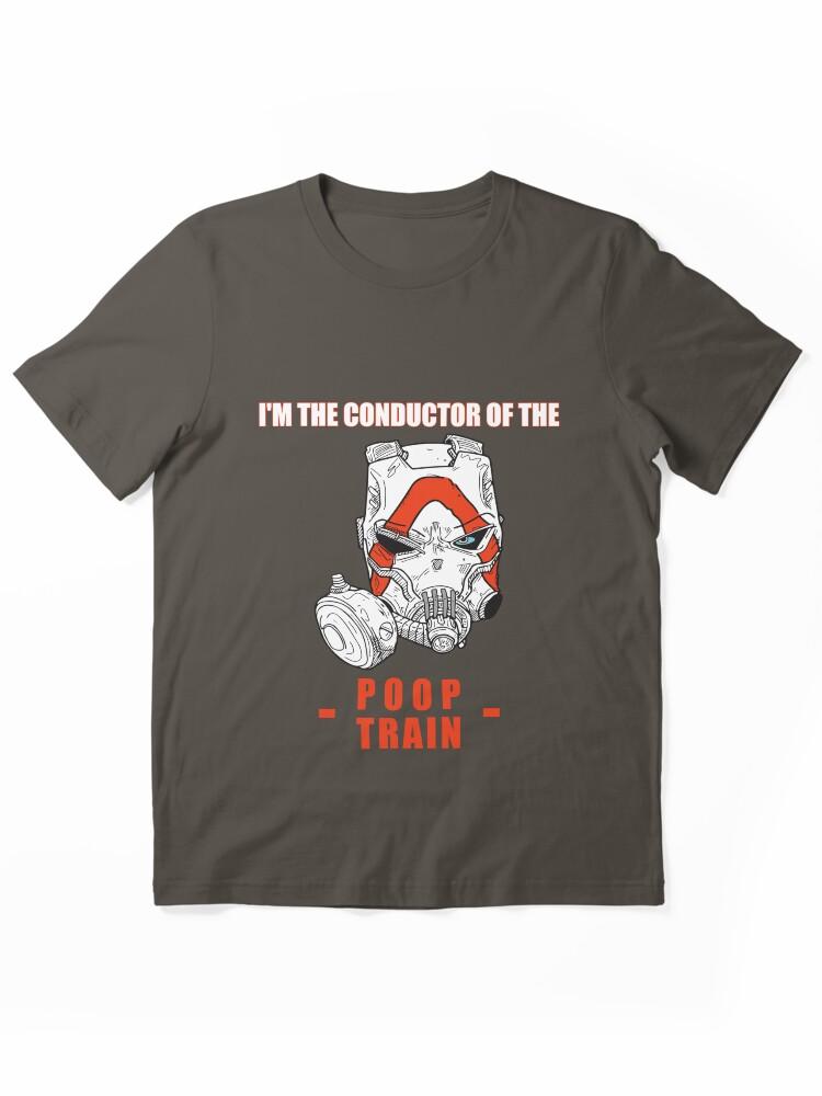 I'M THE CONDUCTOR OF THE POOP TRAIN KRIEG Essential T-Shirt