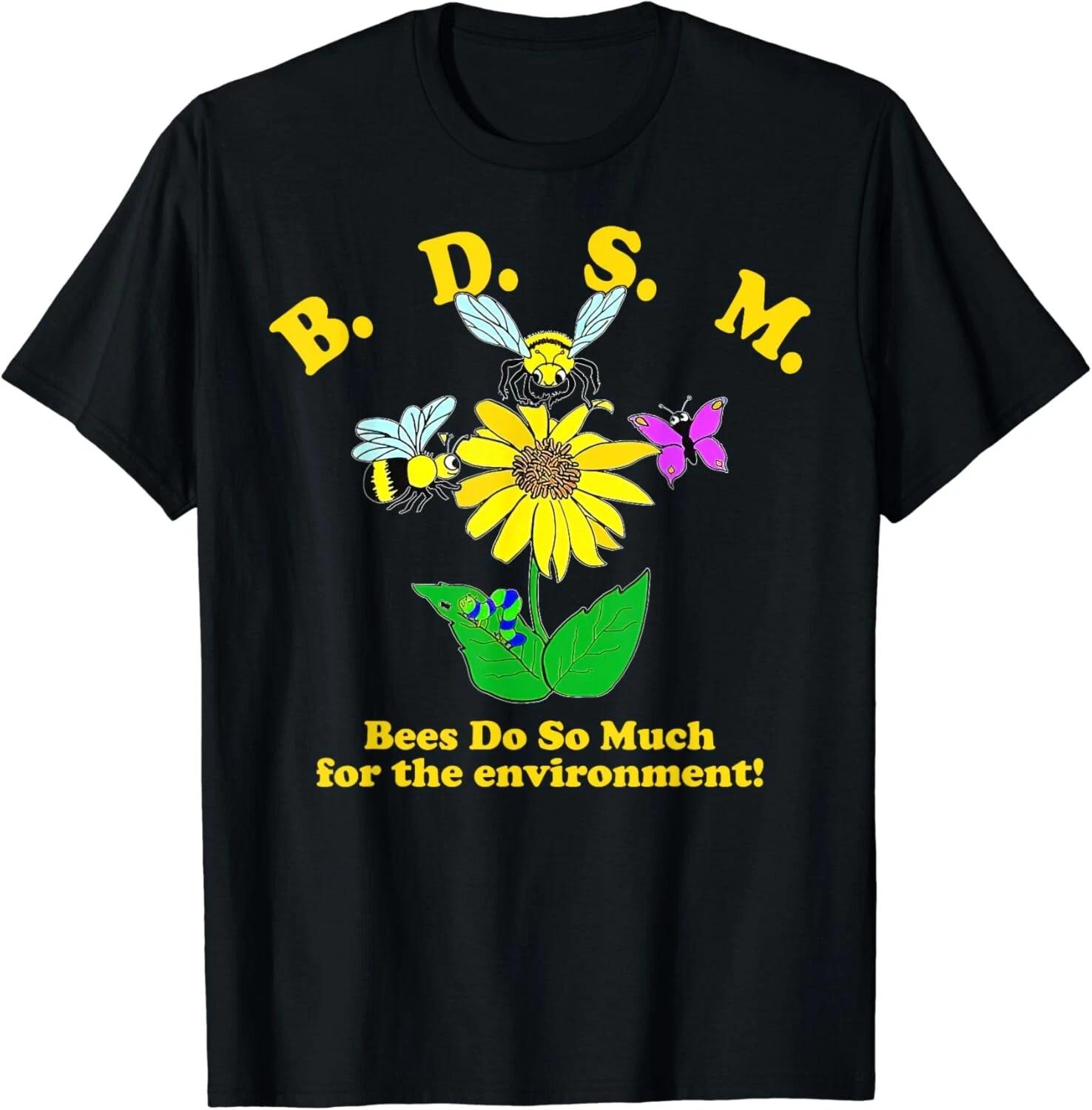 

B_D_S_M Bees Do So Much For The Environment Gift Unisex T-Shirt 4XL