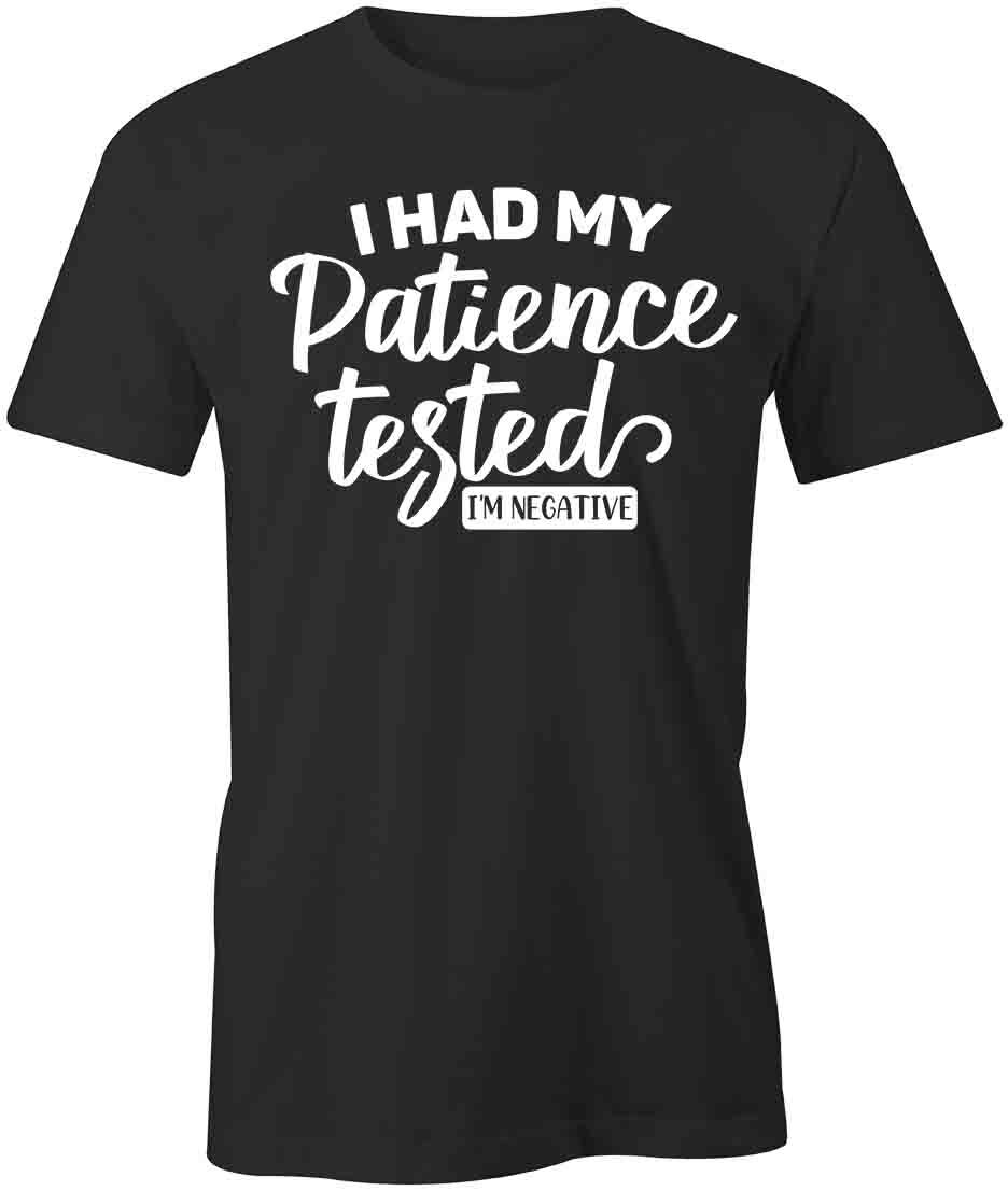 I HAD MY PATIENCE TESTED TShirt Tee Short-Sleeved Cotton CLOTHING S1BSA287 L