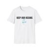 Keep Our Oceans Blue Unisex T-Shirt, Eco-Friendly Tee, Ocean Conservation