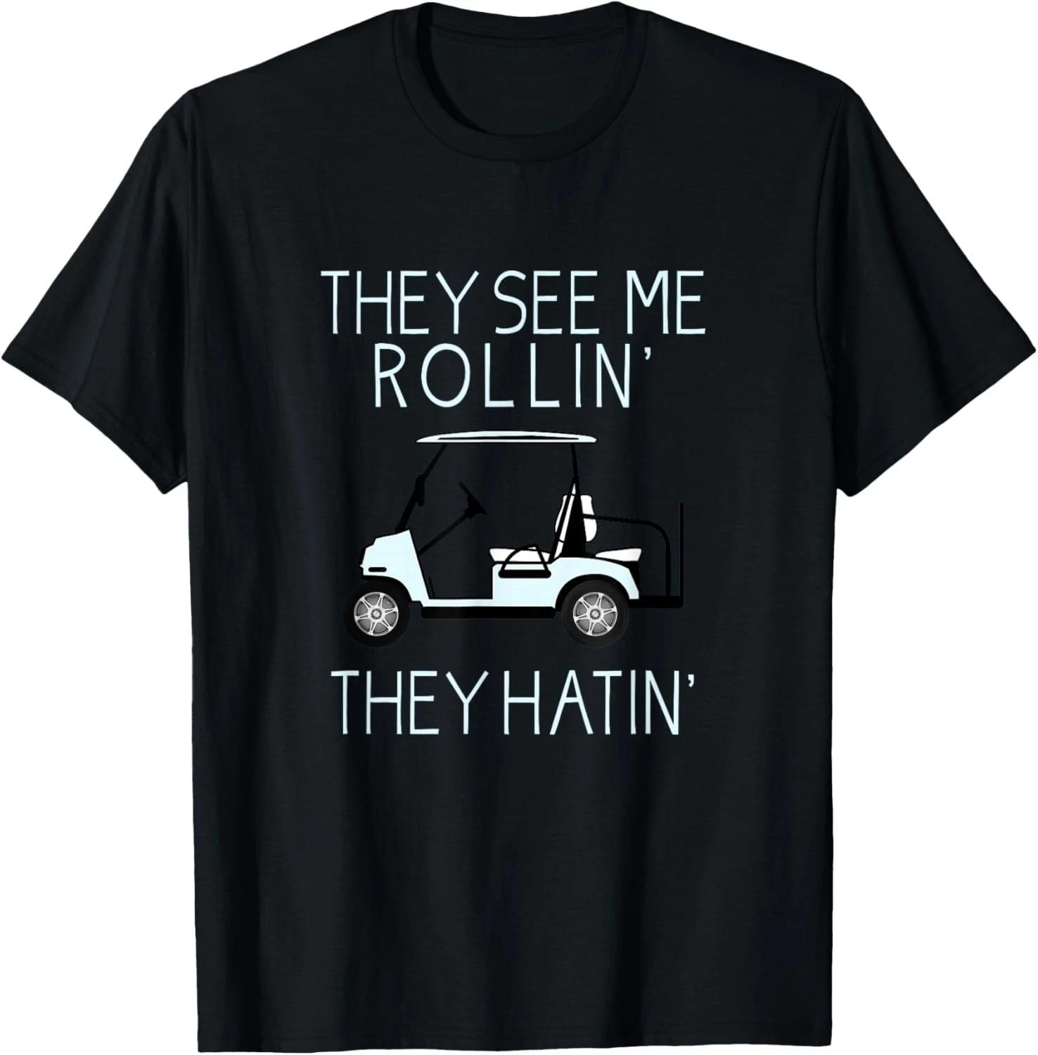 They See Me Rollin They Hatin Funny Golfers Gift Unisex T-Shirt XL