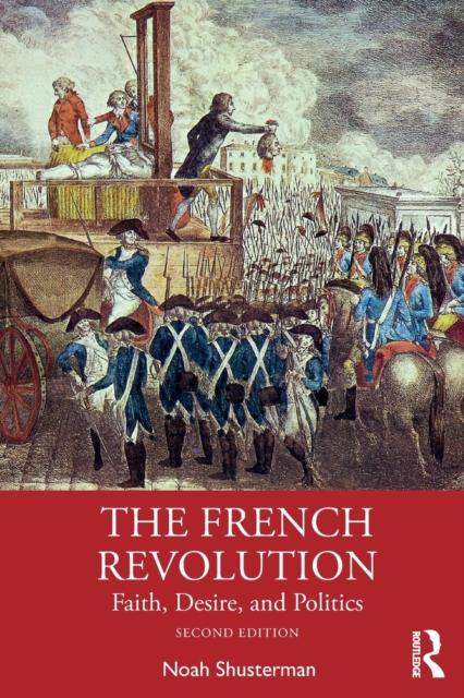 The The French Revolution : Faith, Desire, and Politics Book