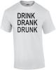 Drink Drank Drunk - Funny Drinking T-Shirt