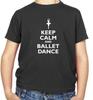 Blijf Kalm En Ballet Dansen Kinderen - Ballerina - Danser - Dansen - Hobby