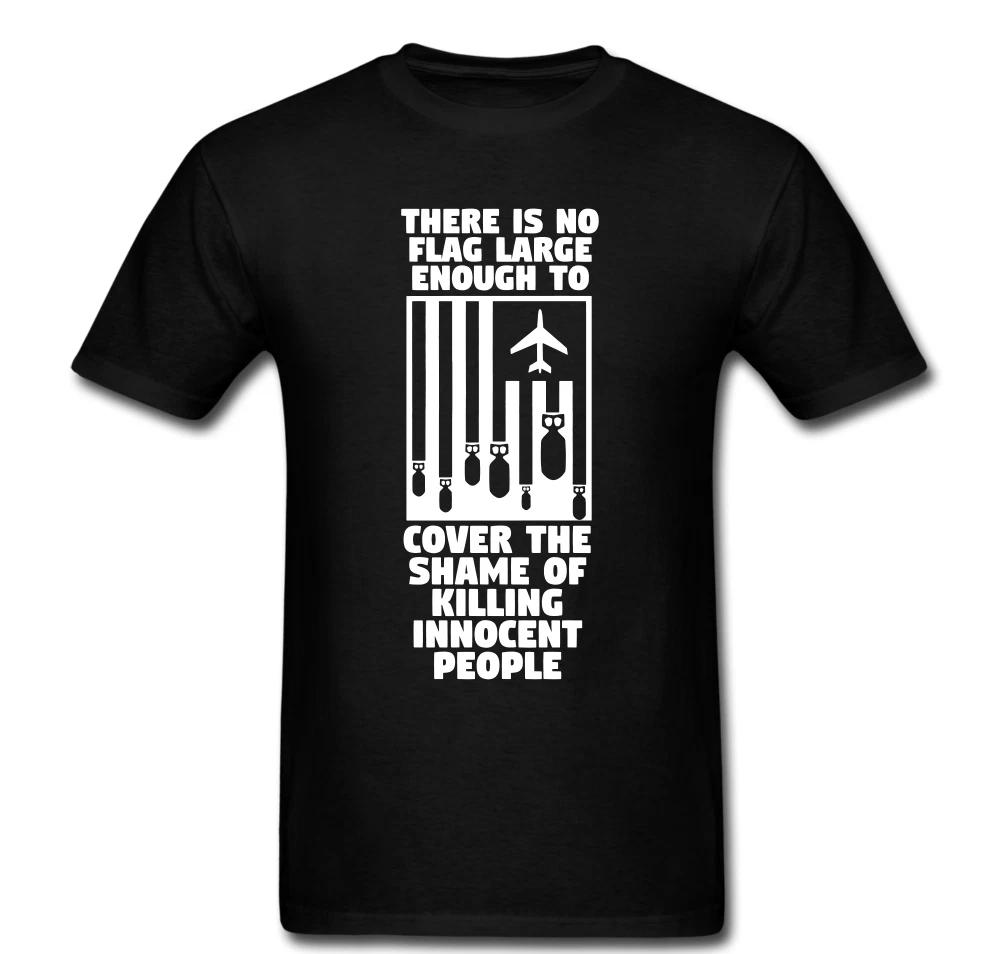 

No Flag Big Enough Shame Innocent Killing People Bombs War Tee 100% Cotton T-shirt Mens Womens Tees Top S