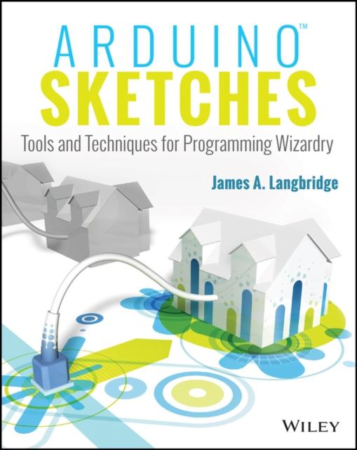 The Arduino Sketches : Tools and Techniques for Programming Wizardry Book