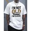 European Sizes I'm Not Old I'm Classic T-Shirt - Stylish Graphic Tee for Vintage Car Lovers, Bold Text Design In Black and Gold