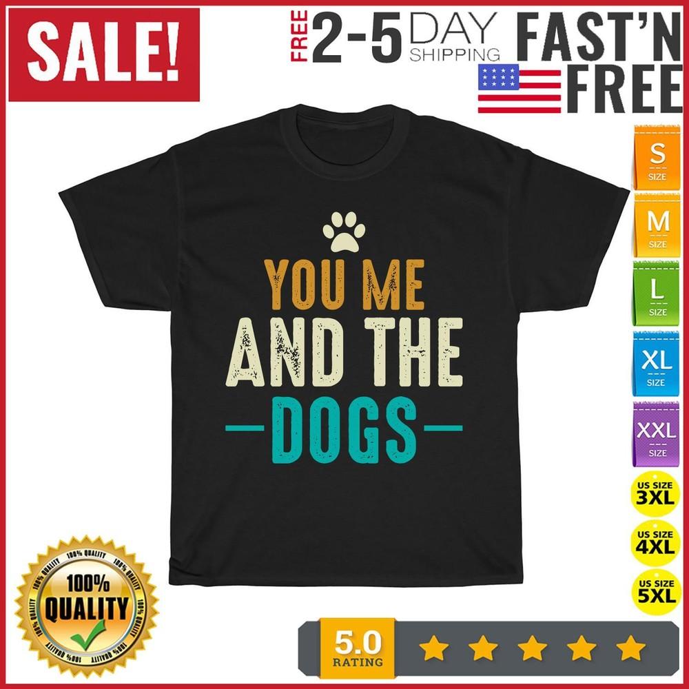 You Me And The Dogs Vintage T Shirt Men Fashion 2023 Women T Shirt Short Sleeve