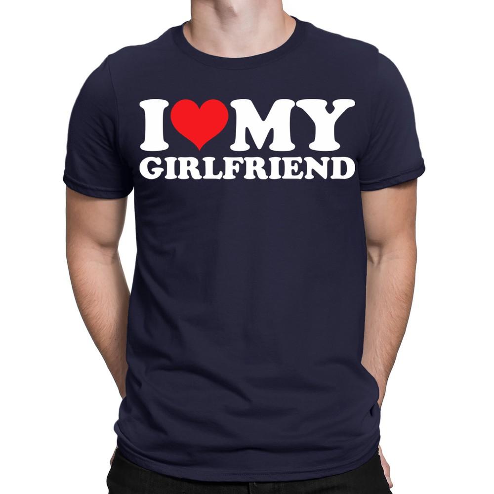 I Love My Girlfriend Boyfriend Gift Joke Funny Novelty Mens TShirt Tee TopENED 2XL