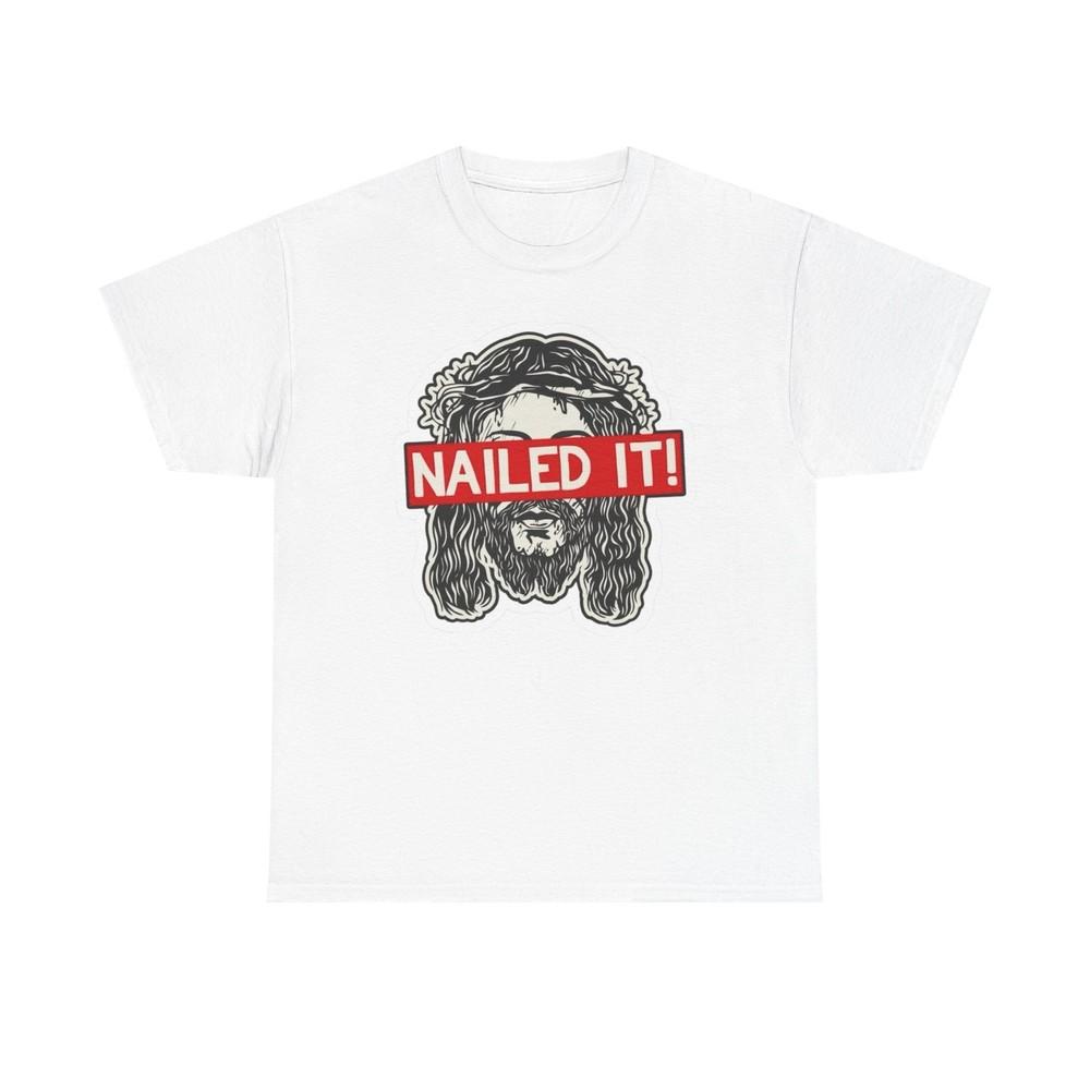 

Nailed It Funny Jesus Jokes Graphic T Shirt S5XL NEW Unisex Heavy Cotton Tee Unisex T-Shirt XXXXL