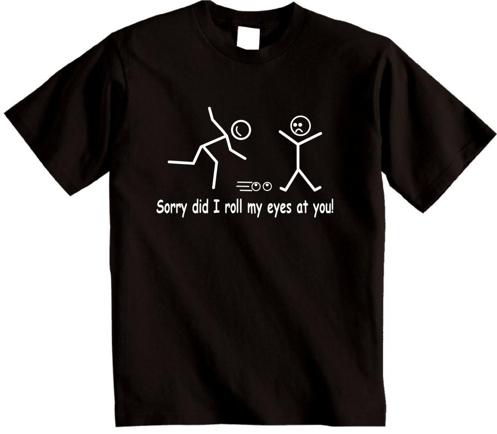 Stick person Sorry did I roll my eyes at you T-shirt ideal gift for man or women