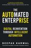 The The Automated Enterprise : Digital Reinvention Through Intelligent Automation Book