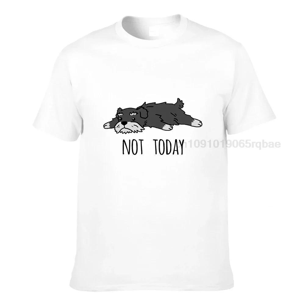 Funny Not Today Schnauzer Dog Tshirts Unisexs Plus Size Clothing Funny Tshirt Crew Neck Purified Cotton Tees
