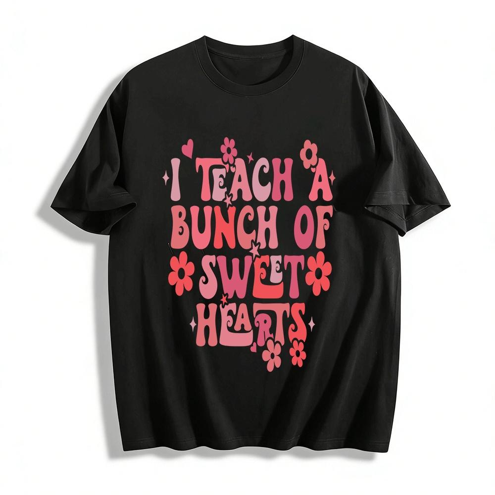 

I Teach A Bunch Of Sweet Hearts Teacher Themed Top Pure cotton T-shirt XXS