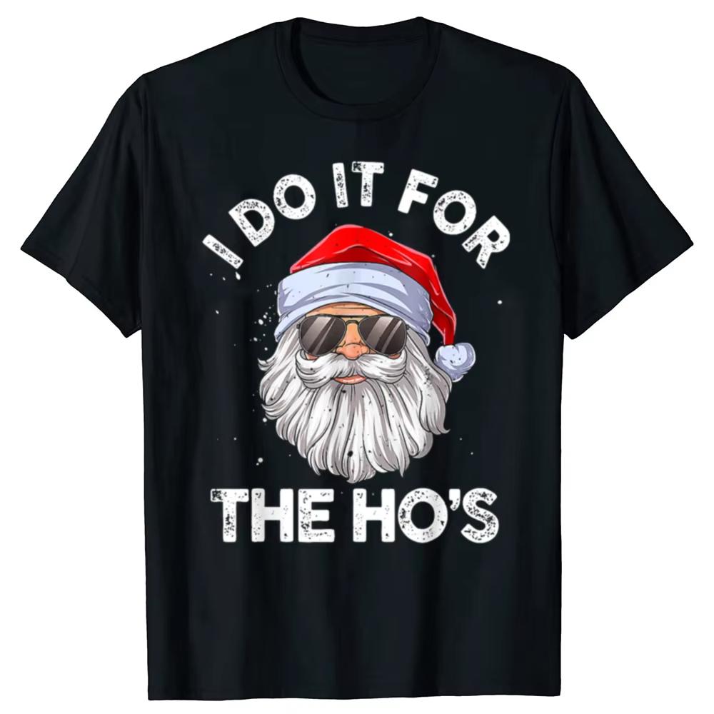 Fashion I Do It for The Hos Funny Inappropriate Christmas Santa Face TShirt Unisex Y2k Top Daddy Xmas Costume Gift Fashion Family