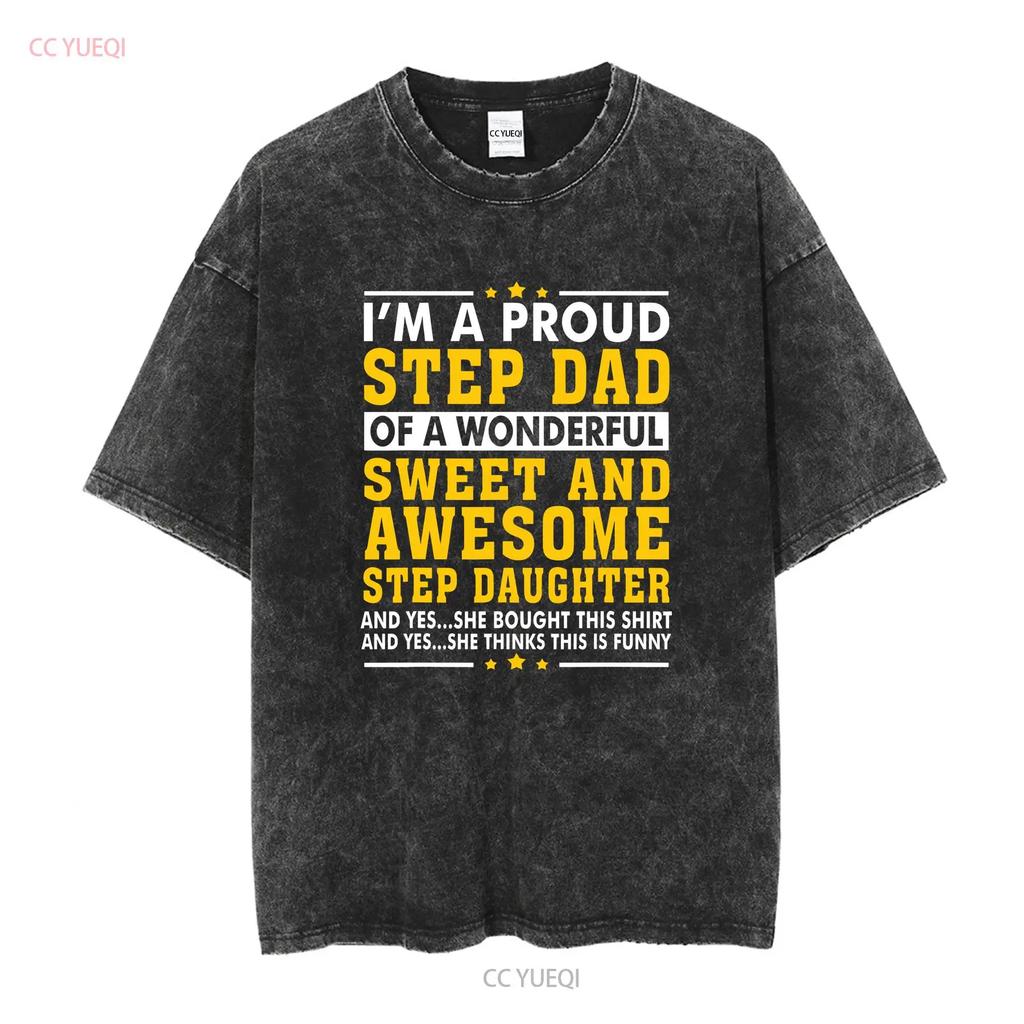 Funny Step Dad T Shirt Fathers Day Daughter Stepdad  vintage Washed Soft homme Top For Everyday Wear Breathable Unisex Slightly