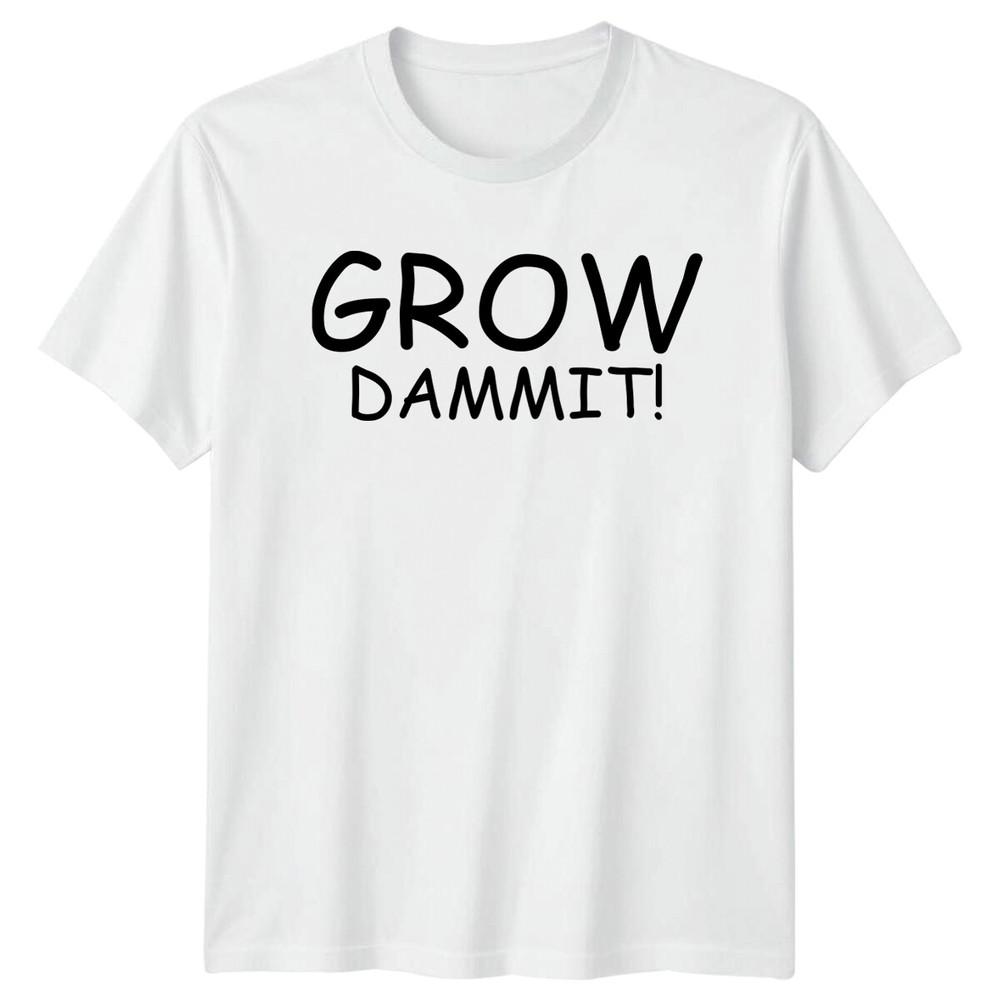 Grow Dammit Gardening Funny TShirt Plant Lover Gardener Tee S
