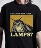 Habt ihr irgendwelche Äh Lampen Shirt Lustiges Motten Meme Grafik T-Shirt Sarkastisches Geschenk T-Shirts