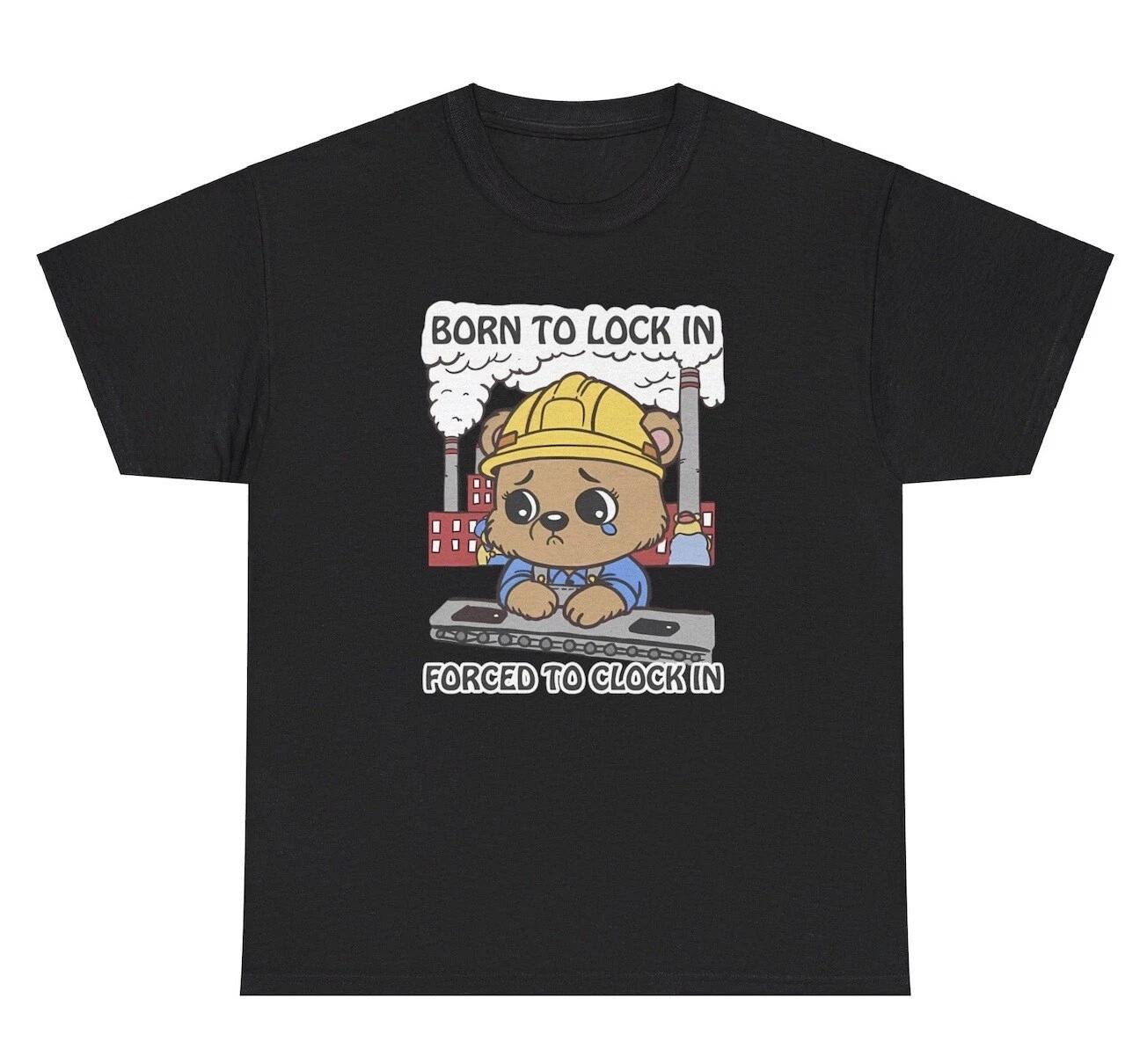 

Born To Lock In Forced To Clock In T Shirt Funny Hustler 9 to 5 Gen Z Meme Tee S
