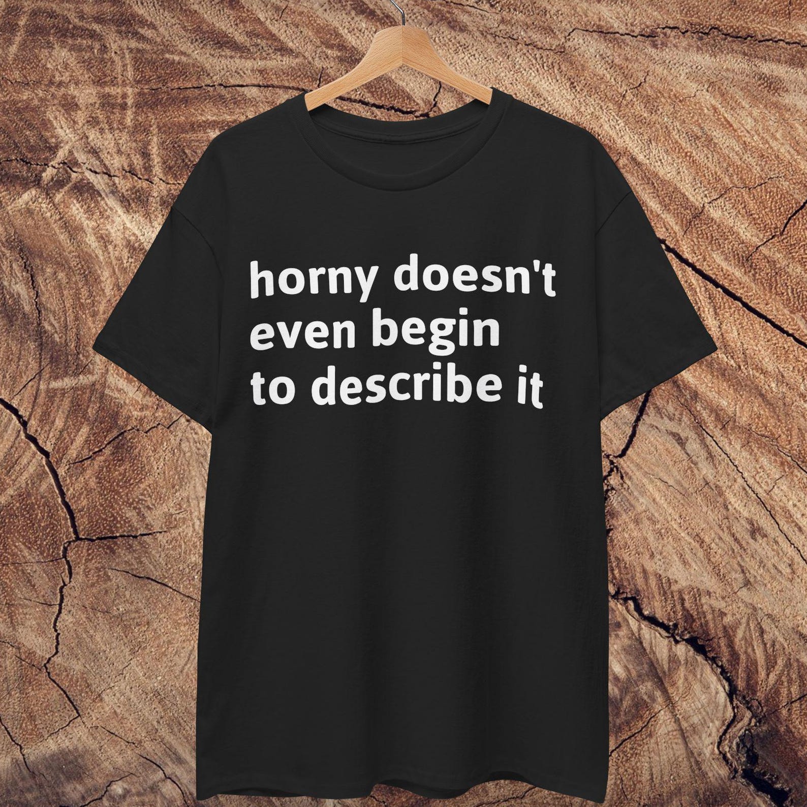 Horny Doesn t Begin to Describe it | Funny Party Shirt S