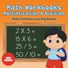 The Math Workbooks 3rd Grade : Multiplication & Division (Baby Professor Learning Books) Book